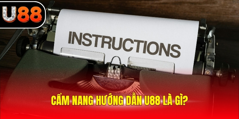 Cẩm nang hướng dẫn U88 là gì?