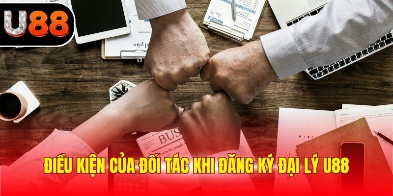 Điều kiện của đối tác khi đăng ký đại lý U88